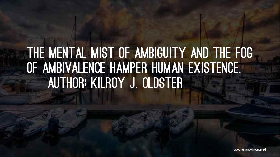 Fog And Mist Quotes By Kilroy J. Oldster