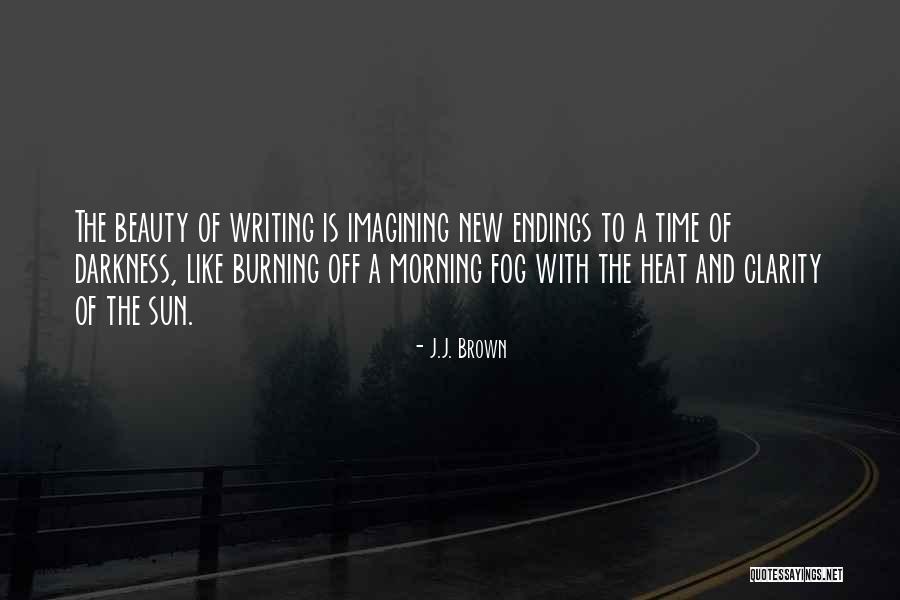 Fog And Sun Quotes By J.J. Brown Fog And Sun Quotes By J.J. Brown