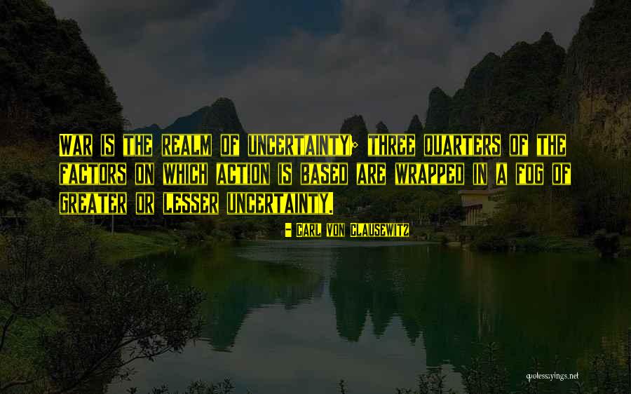 Fog Of War Clausewitz Quotes By Carl Von Clausewitz Fog Of War Clausewitz Quotes By Carl Von Clausewitz