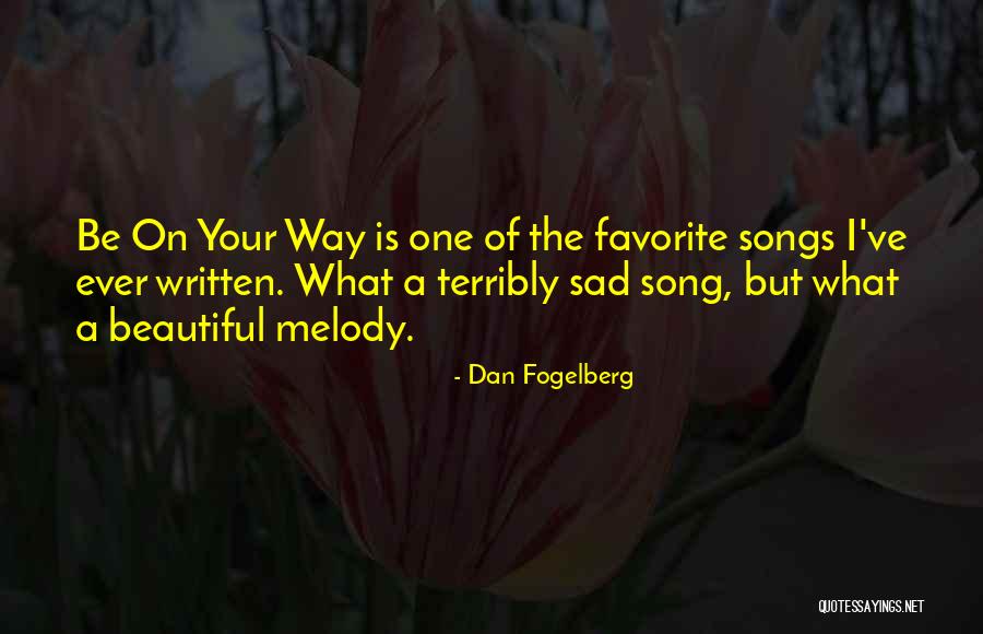 Fogelberg Songs Quotes By Dan Fogelberg Fogelberg Songs Quotes By Dan Fogelberg