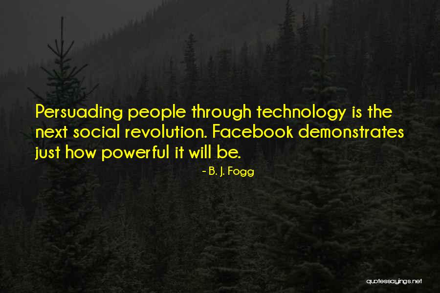 Fogg Quotes By B. J. Fogg Fogg Quotes By B. J. Fogg