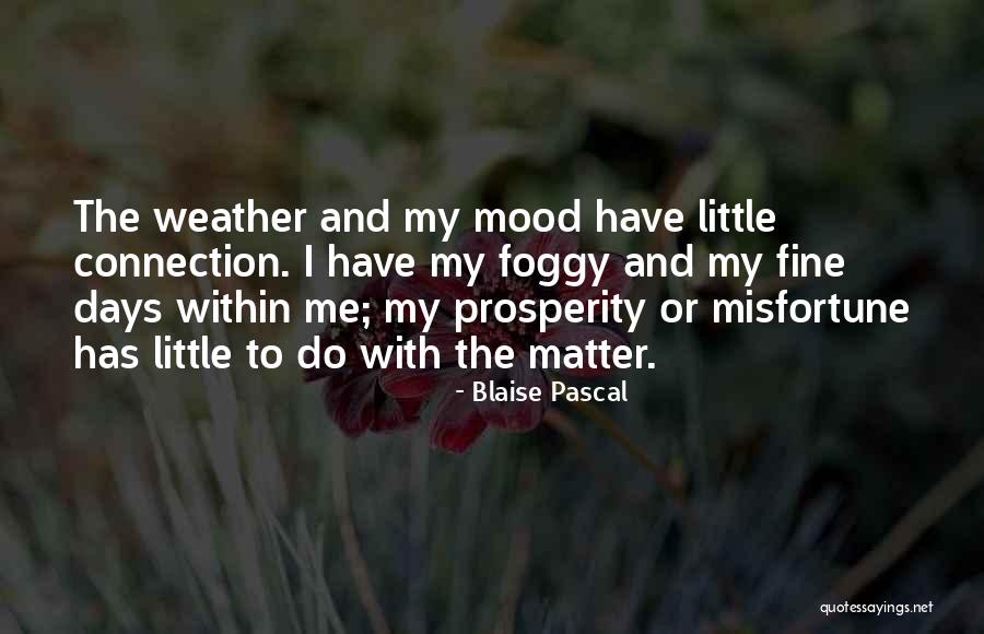 Foggy Weather Quotes By Blaise Pascal Foggy Weather Quotes By Blaise Pascal