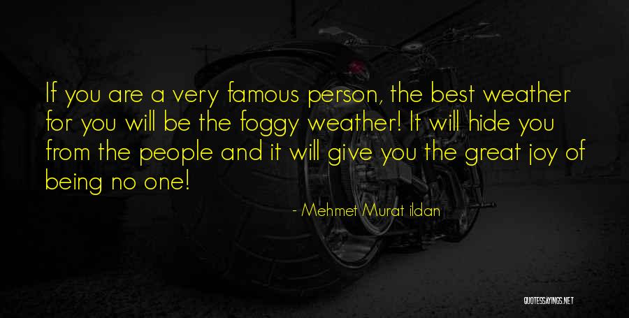 Foggy Weather Quotes By Mehmet Murat Ildan Foggy Weather Quotes By Mehmet Murat Ildan