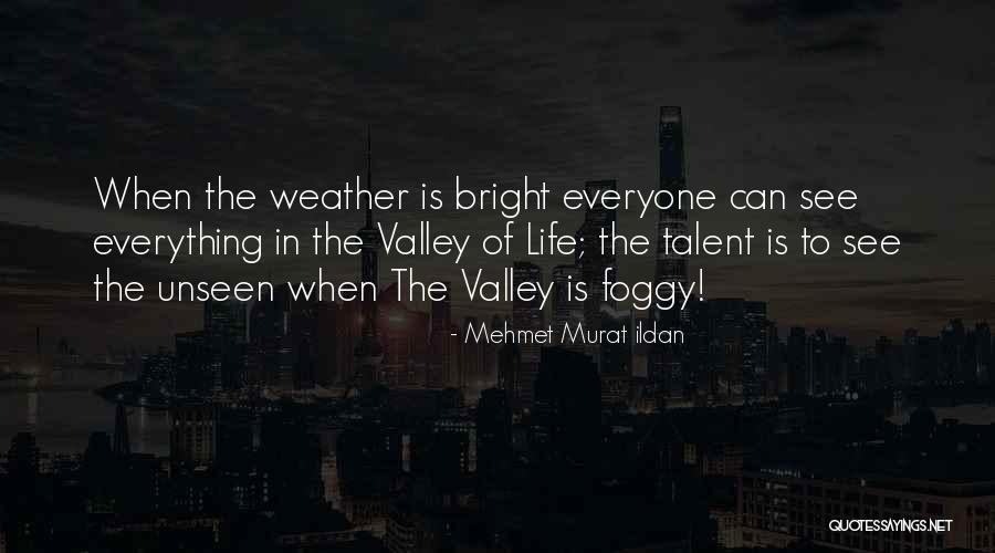 Foggy Weather Quotes By Mehmet Murat Ildan Foggy Weather Quotes By Mehmet Murat Ildan