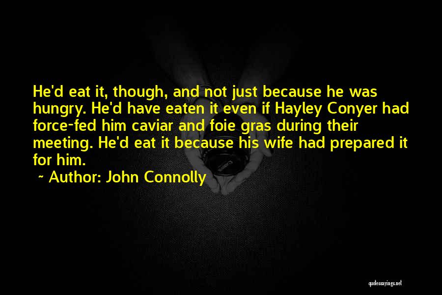Foie Gras Quotes By John Connolly