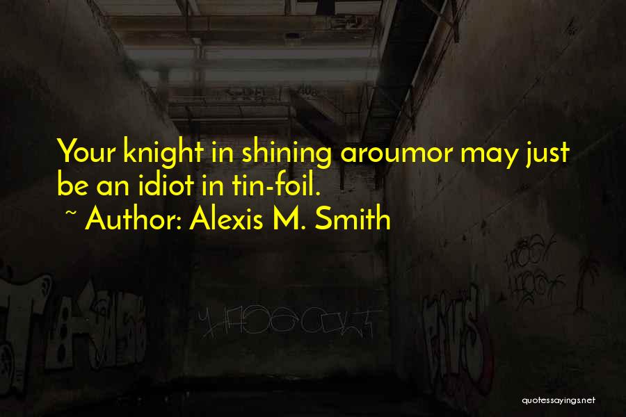 Foil Quotes By Alexis M. Smith