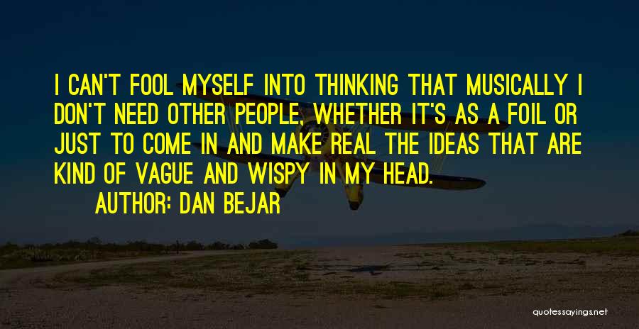 Foil Quotes By Dan Bejar