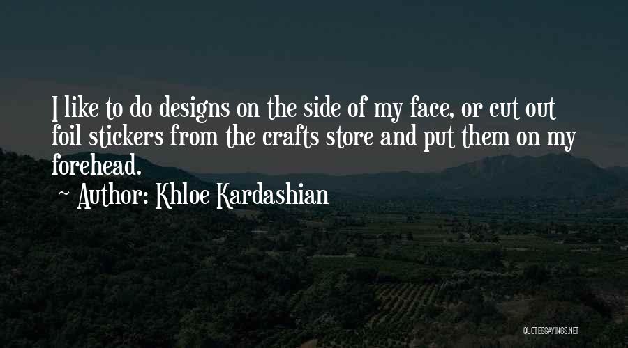 Foil Quotes By Khloe Kardashian