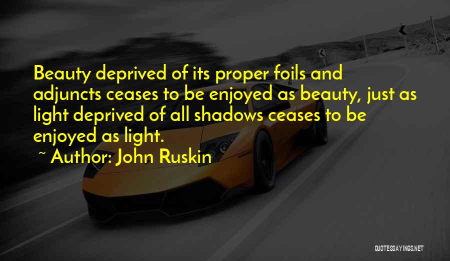 Foils Quotes By John Ruskin