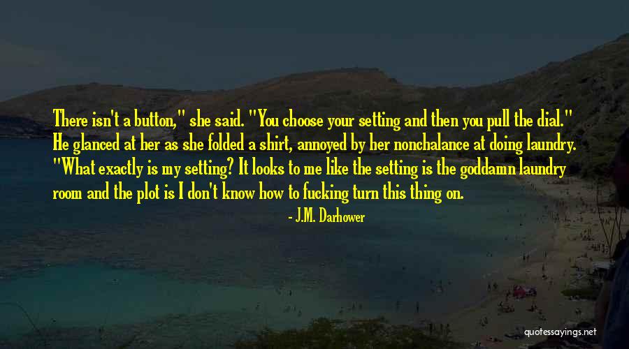 Folded On Me Quotes By J.M. Darhower Folded On Me Quotes By J.M. Darhower