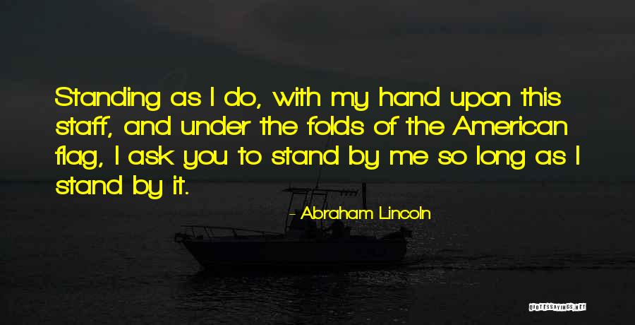 Folds Of The Flag Quotes By Abraham Lincoln Folds Of The Flag Quotes By Abraham Lincoln