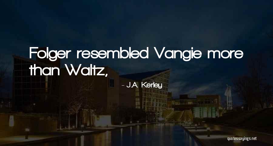 Folger Quotes By J.A. Kerley