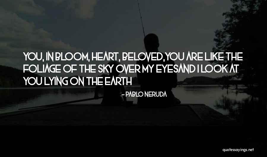 Foliage Quotes By Pablo Neruda