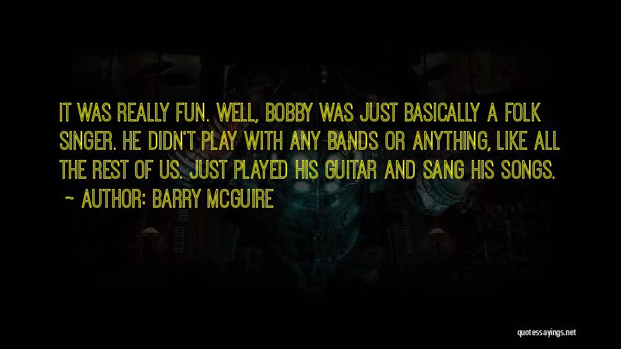 Folk Singer Quotes By Barry McGuire