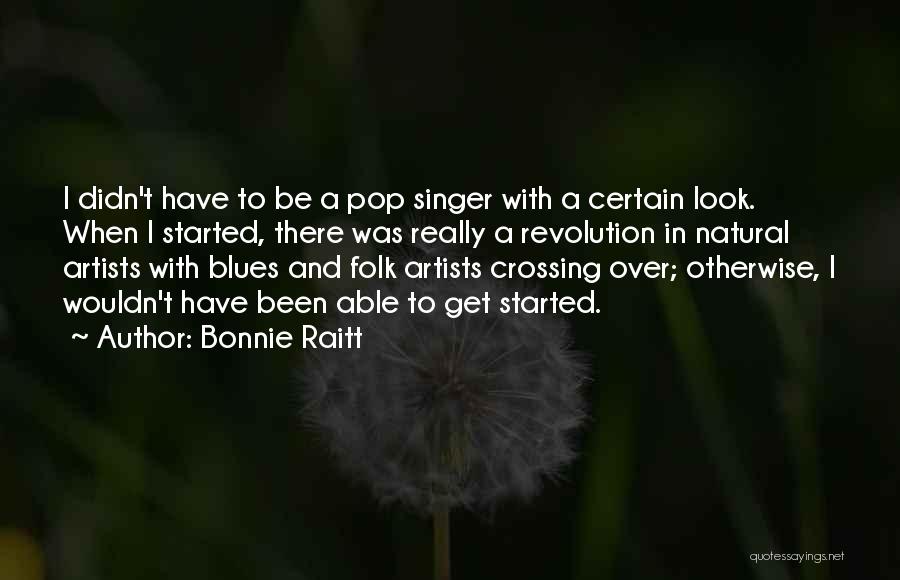 Folk Singer Quotes By Bonnie Raitt