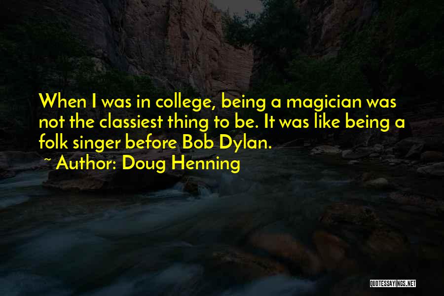 Folk Singer Quotes By Doug Henning