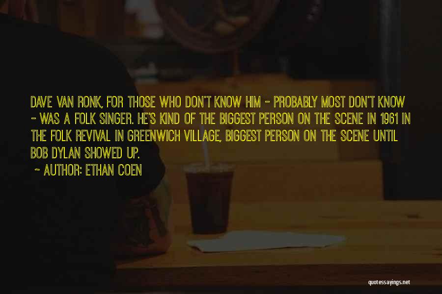 Folk Singer Quotes By Ethan Coen