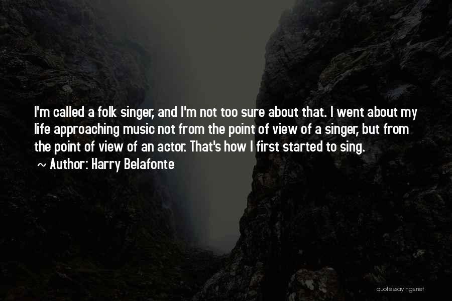 Folk Singer Quotes By Harry Belafonte