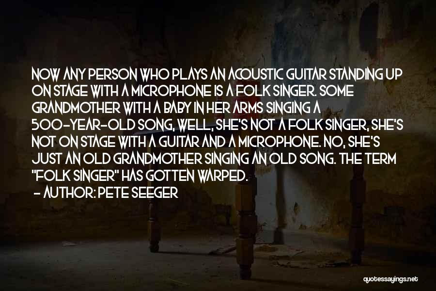 Folk Singer Quotes By Pete Seeger