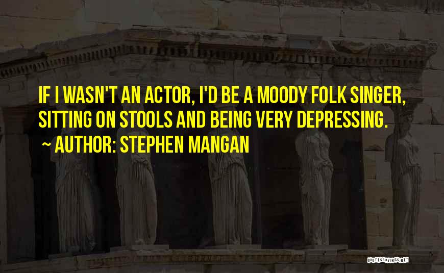 Folk Singer Quotes By Stephen Mangan