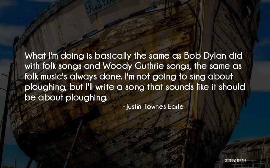 Folk Song Quotes By Justin Townes Earle Folk Song Quotes By Justin Townes Earle