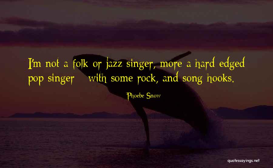 Folk Song Quotes By Phoebe Snow Folk Song Quotes By Phoebe Snow