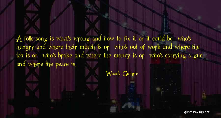 Folk Song Quotes By Woody Guthrie Folk Song Quotes By Woody Guthrie