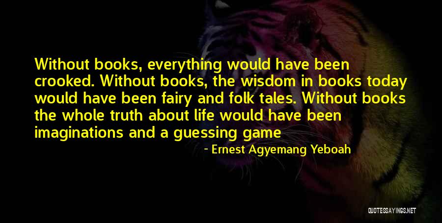 Folk Wisdom Quotes By Ernest Agyemang Yeboah