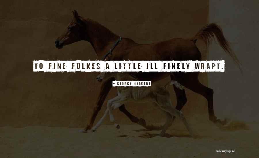 Folkes Quotes By George Herbert Folkes Quotes By George Herbert