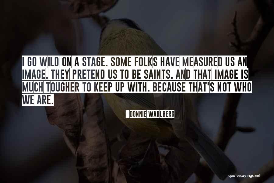 Folks We Quotes By Donnie Wahlberg Folks We Quotes By Donnie Wahlberg