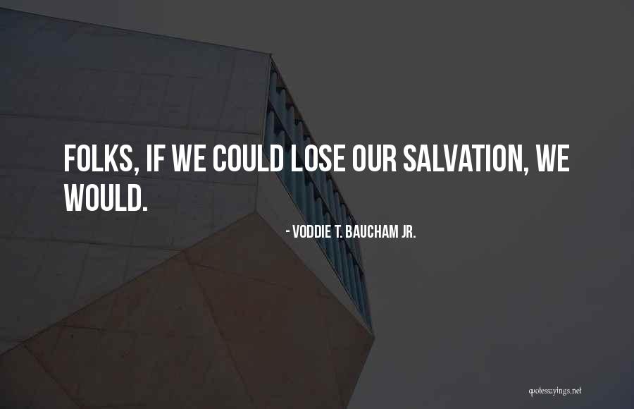 Folks We Quotes By Voddie T. Baucham Jr. Folks We Quotes By Voddie T. Baucham Jr.