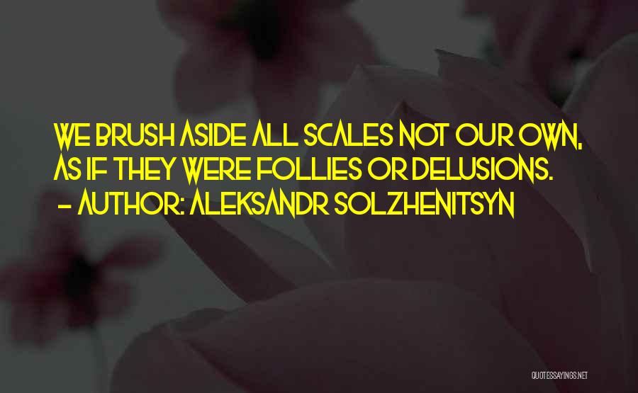 Follies Quotes By Aleksandr Solzhenitsyn