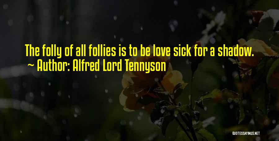 Follies Quotes By Alfred Lord Tennyson