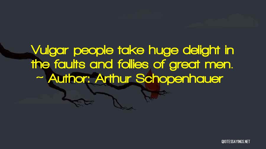 Follies Quotes By Arthur Schopenhauer