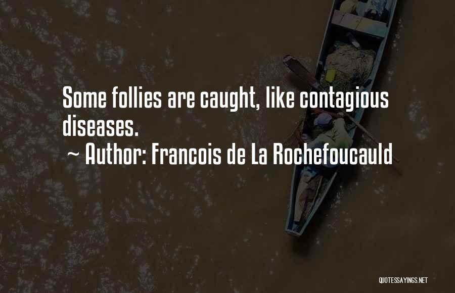 Follies Quotes By Francois De La Rochefoucauld