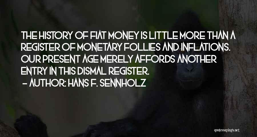 Follies Quotes By Hans F. Sennholz