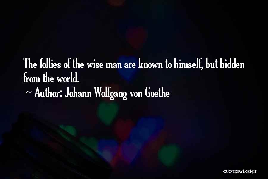 Follies Quotes By Johann Wolfgang Von Goethe