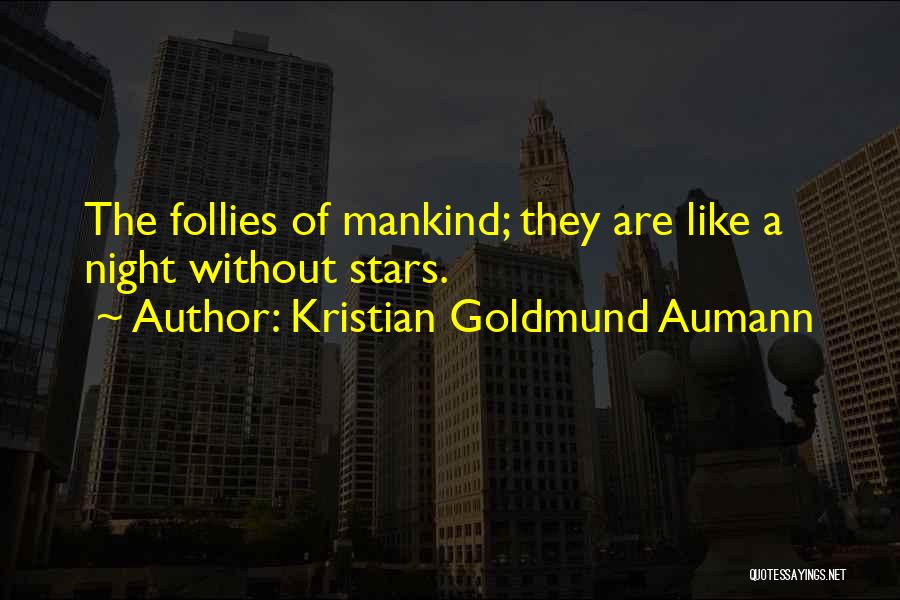 Follies Quotes By Kristian Goldmund Aumann