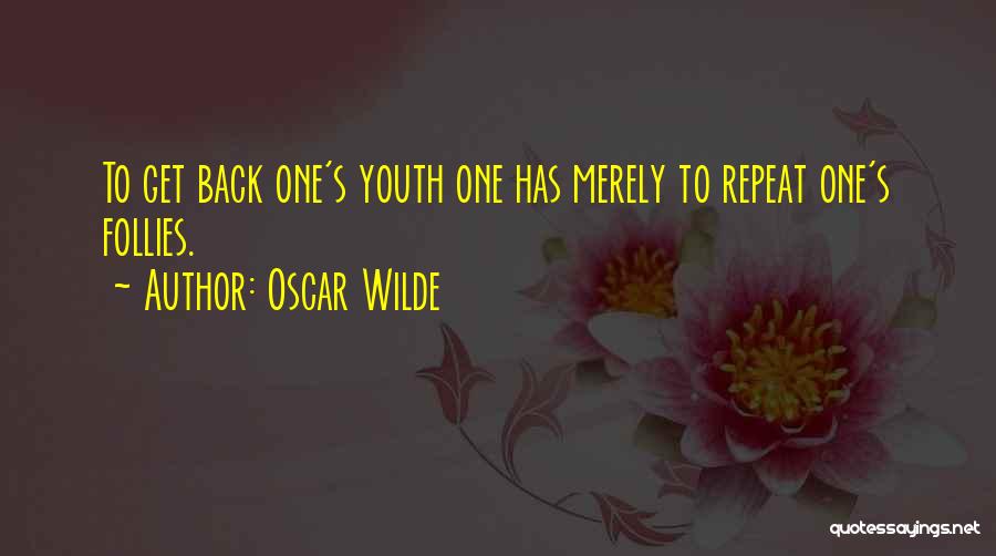 Follies Quotes By Oscar Wilde