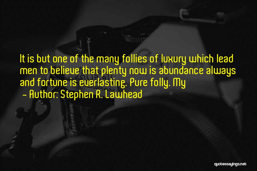 Follies Quotes By Stephen R. Lawhead