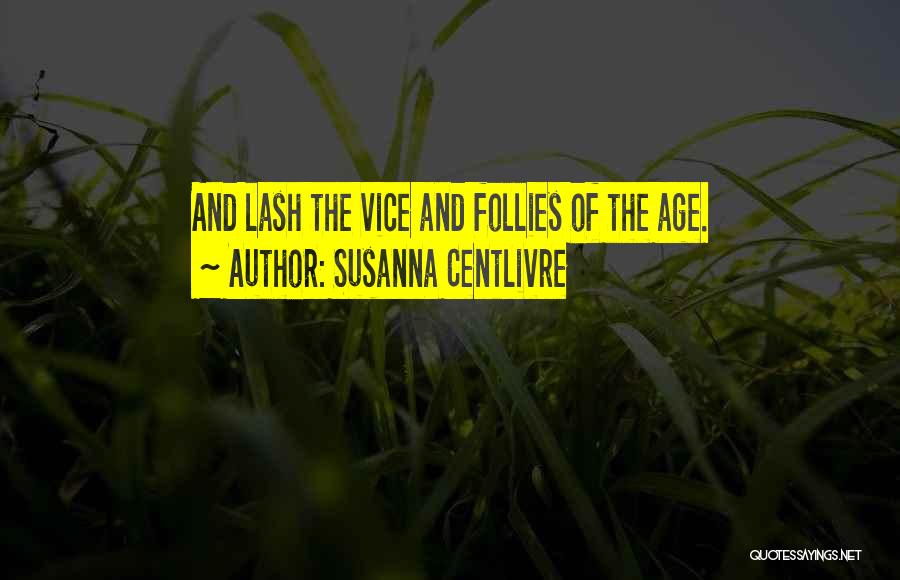 Follies Quotes By Susanna Centlivre