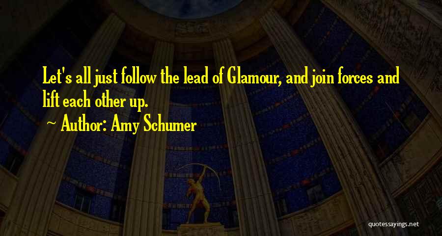Follow And Lead Quotes By Amy Schumer