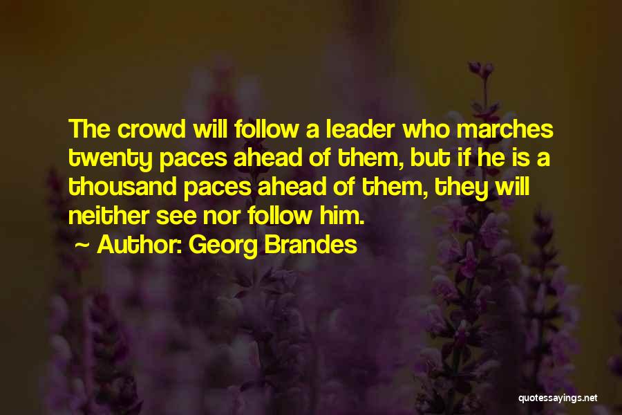 Follow Crowd Quotes By Georg Brandes