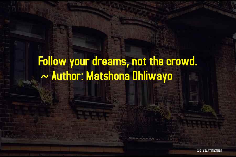 Follow Crowd Quotes By Matshona Dhliwayo