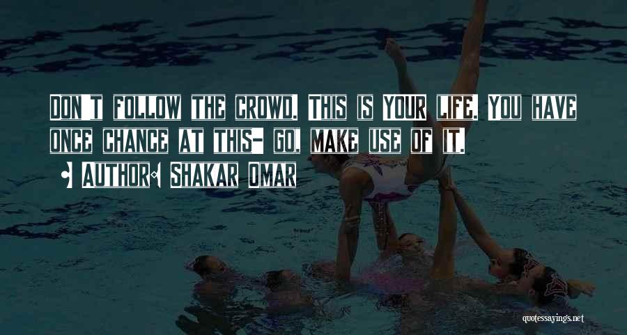 Follow Crowd Quotes By Shakar Omar