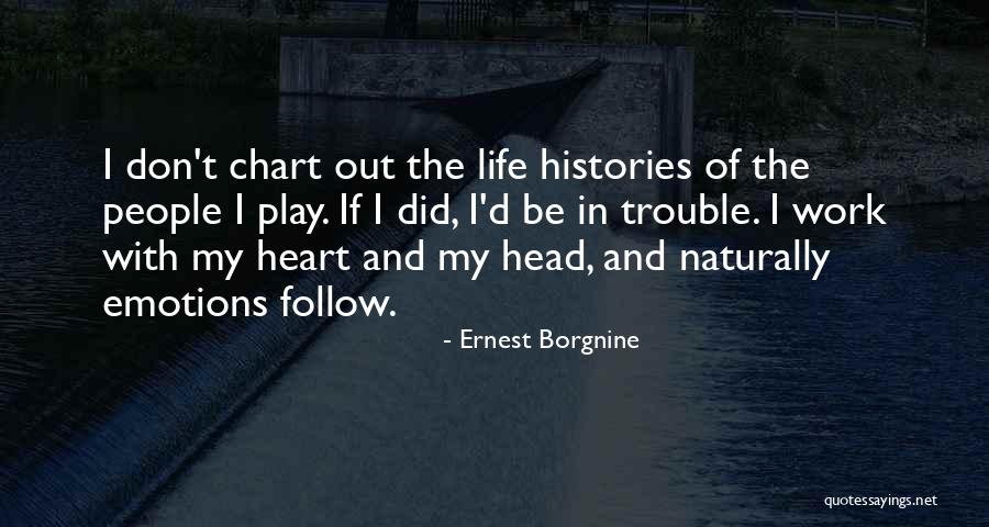 Follow Heart Or Head Quotes By Ernest Borgnine Follow Heart Or Head Quotes By Ernest Borgnine