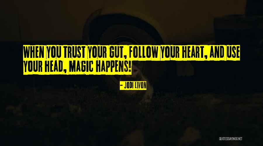 Follow Heart Or Head Quotes By Jodi Livon Follow Heart Or Head Quotes By Jodi Livon