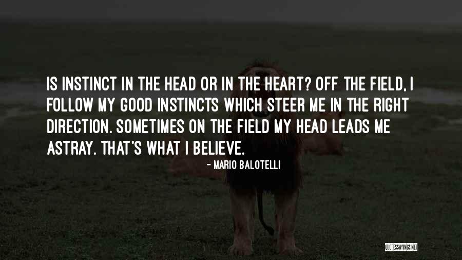 Follow Heart Or Head Quotes By Mario Balotelli Follow Heart Or Head Quotes By Mario Balotelli