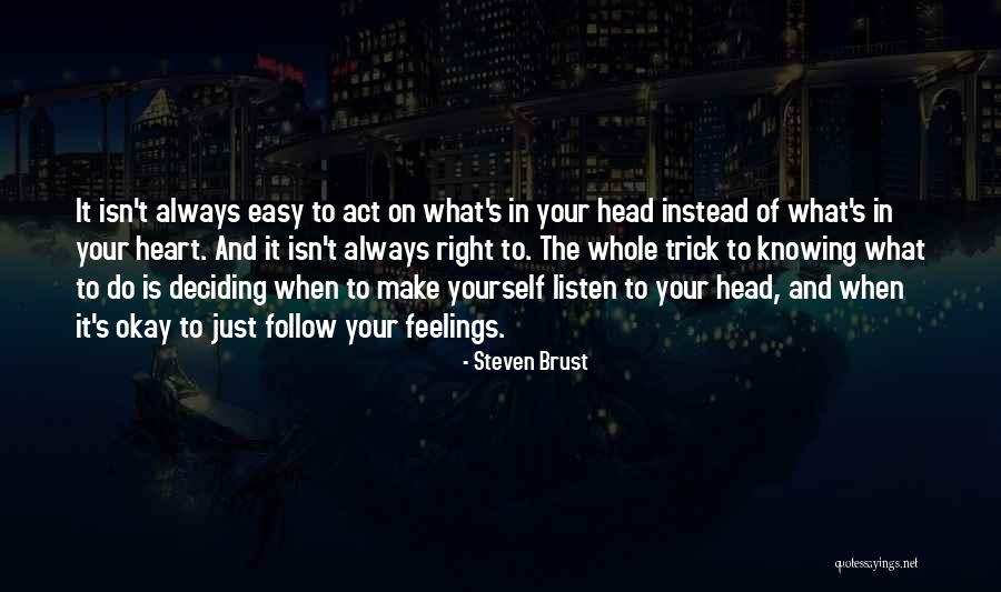 Follow Heart Or Head Quotes By Steven Brust Follow Heart Or Head Quotes By Steven Brust