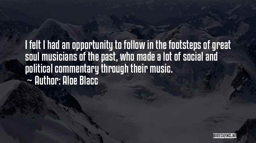 Follow In The Footsteps Quotes By Aloe Blacc